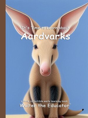 cover image of It's Time to Learn about Aardvarks